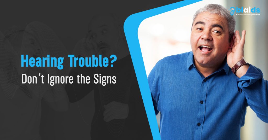 Hearing Trouble? Don’t Ignore the Signs - Blaids.com